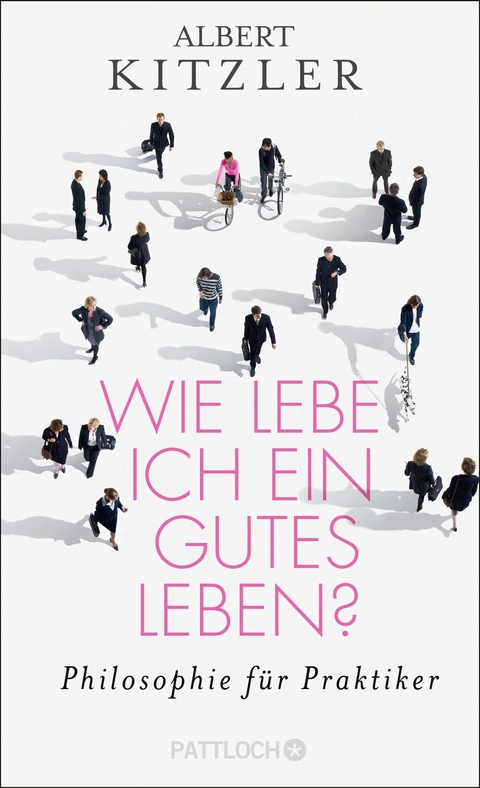 Wie lebe ich ein gutes Leben? -  Albert Kitzler