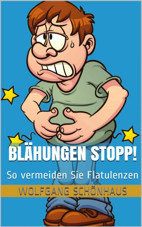 Blähungen Stopp! - Wolfgang Schönhaus