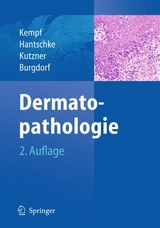 Dermatopathologie - Werner Kempf, Markus Hantschke, Heinz Kutzner, Walter H.C. Burgdorf