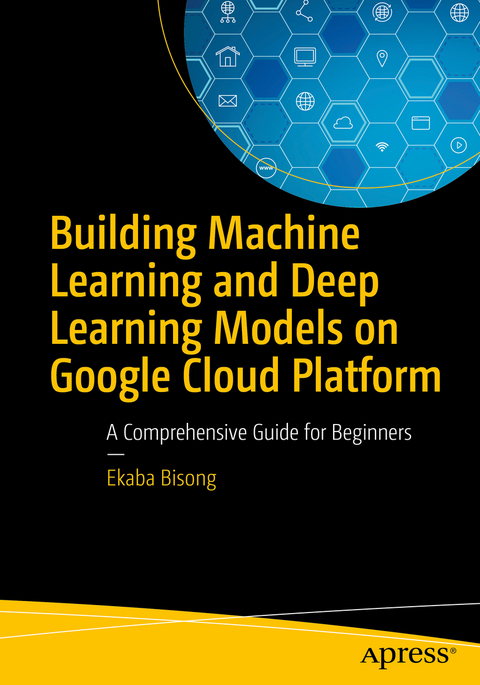 Building Machine Learning and Deep Learning Models on Google Cloud Platform - Ekaba Bisong