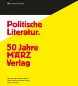 Politische Literatur und unpolitische Kunst. 50 Jahre MÄRZ Verlag – 100 Jahre Karl Quarch Verlag - 