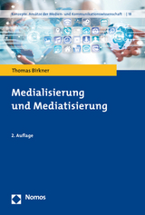 Medialisierung und Mediatisierung - Birkner, Thomas