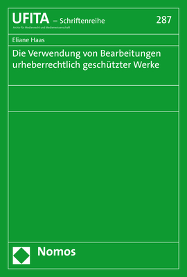 Die Verwendung von Bearbeitungen urheberrechtlich geschützter Werke - Eliane Haas