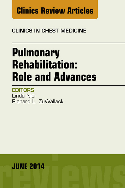 Pulmonary Rehabilitation: Role and Advances, An Issue of Clinics in Chest Medicine -  Linda Nici