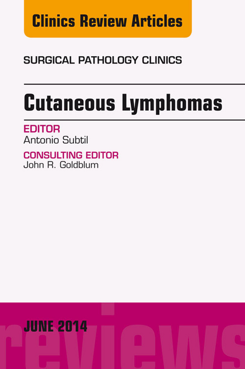 Cutaneous Lymphomas, An Issue of Surgical Pathology Clinics -  Antonio Subtil