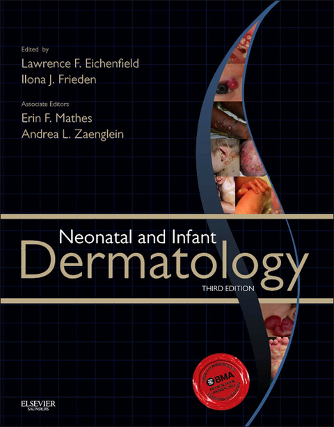 Neonatal and Infant Dermatology E-Book -  Lawrence F. Eichenfield,  Ilona J. Frieden,  Erin Mathes,  Andrea Zaenglein