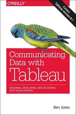 Communicating Data with Tableau -  Ben Jones