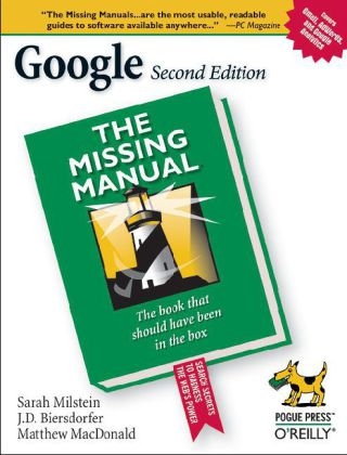 Google: The Missing Manual -  J.D. Biersdorfer,  Rael Dornfest,  Matthew MacDonald,  Sarah Milstein