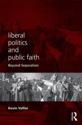 Liberal Politics and Public Faith -  Kevin Vallier