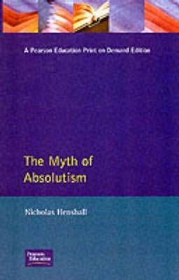 The Myth of Absolutism -  Nicholas Henshall