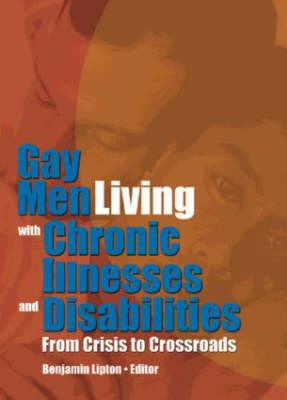 Gay Men Living with Chronic Illnesses and Disabilities -  Benjamin Lipton