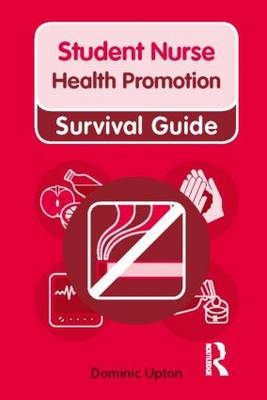 Nursing & Health Survival Guide: Health Promotion -  Dominic Upton