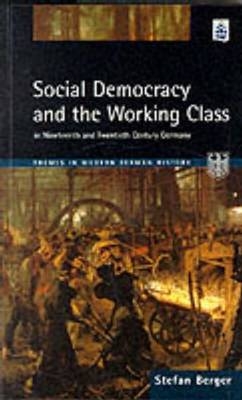 Social Democracy and the Working Class -  Stefan Berger