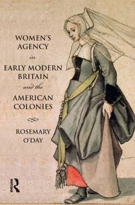 Women''s Agency in Early Modern Britain and the American Colonies -  Rosemary O'Day