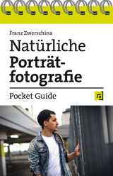 Natürliche Porträtfotografie – Pocket Guide - Franz Zwerschina