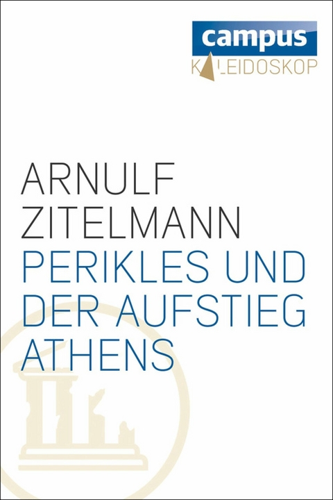 Perikles und der Aufstieg Athens - Arnulf Zitelmann