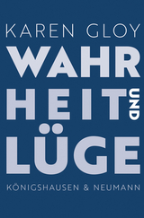 Wahrheit und Lüge - Karen Gloy