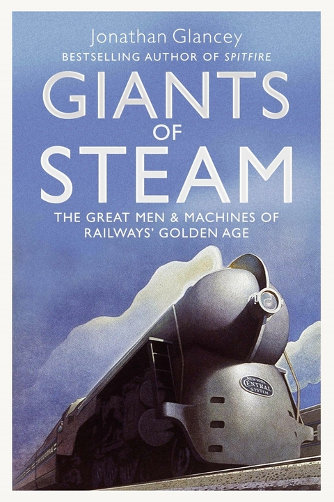 Giants of Steam - Jonathan Glancey