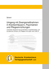 Umgang mit Zwangsmaßnahmen in Krankenhäusern, Psychiatrien und Pflegeeinrichtungen - Scherr, Judith