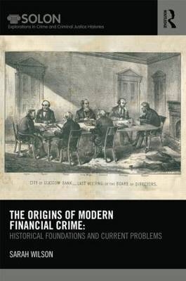 The Origins of Modern Financial Crime - UK) Wilson Sarah (University of York