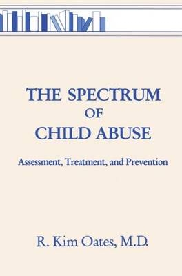 Spectrum Of Child Abuse -  R. Kim Oates