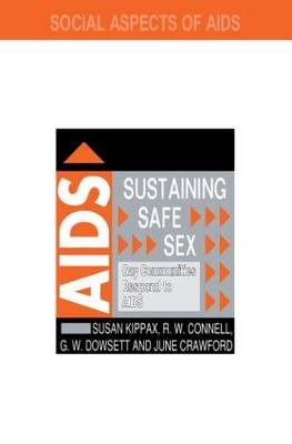 Sustaining Safe Sex -  R.W. Connell,  June Crawford,  G.W. Dowsett,  Susan Kippax