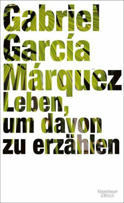 Leben, um davon zu erzählen -  Gabriel García Márquez