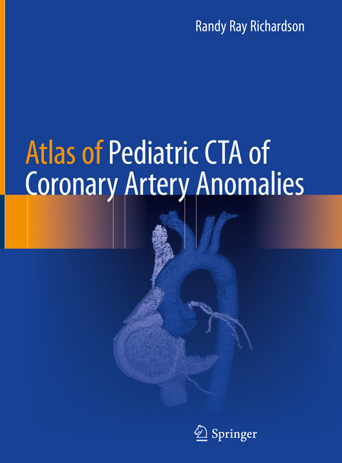 Atlas of Pediatric CTA of Coronary Artery Anomalies - Randy Ray Richardson