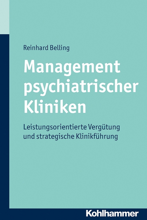 Management psychiatrischer Kliniken - Reinhard Belling