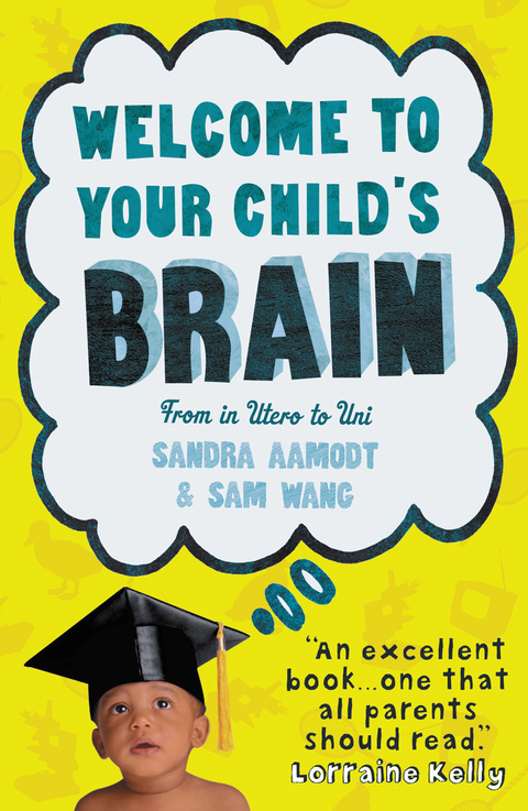 Welcome to Your Child''s Brain -  Sandra Aamodt,  Sam Wang