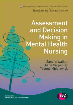 Assessment and Decision Making in Mental Health Nursing -  Diane Carpenter,  Yvonne Middlewick,  Sandra Walker