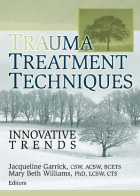 Trauma Treatment Techniques -  Jacqueline Garrick,  Mary Beth Williams