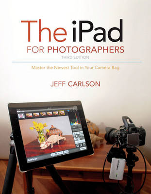 iPad for Photographers, The -  Jeff Carlson