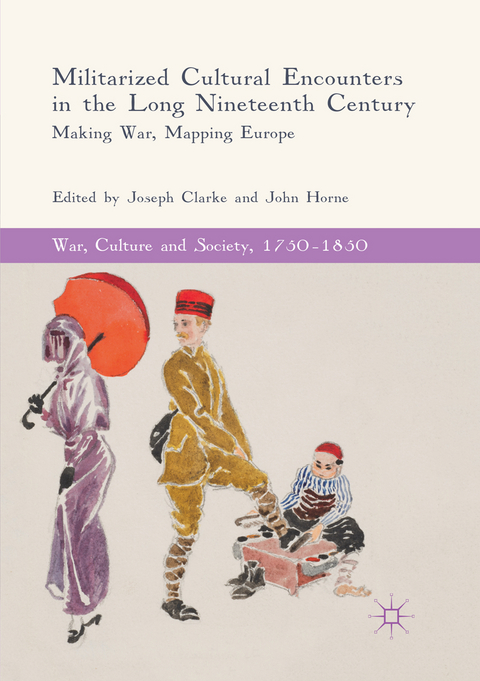 Militarized Cultural Encounters in the Long Nineteenth Century - 