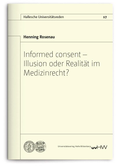 Informed consent – Illusion oder Realität im Medizinrecht? - Henning Rosenau