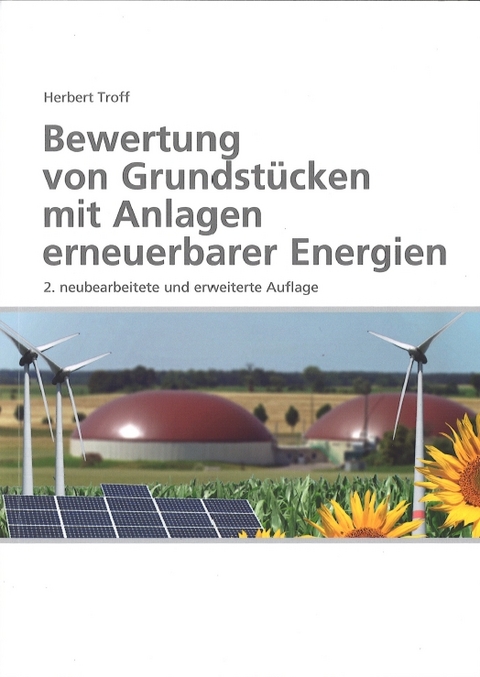 Bewertung von Grundstücken mit Anlagen erneuerbarer Energien - Dipl.-Ing. Dipl.-Ing. Herbert Troff