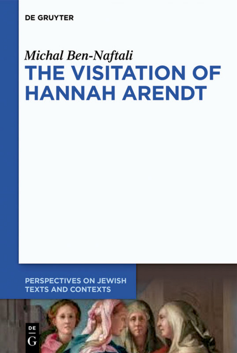 The Visitation of Hannah Arendt - Michal Ben-Naftali