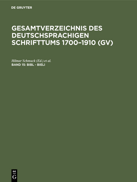 Gesamtverzeichnis des deutschsprachigen Schrifttums 1700–1910 (GV) / Bibl - Bieli - 