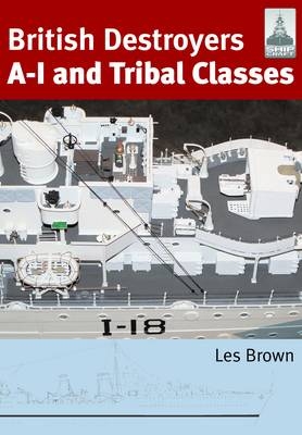 British Destroyers A-I and Tribal Classes -  Les Brown