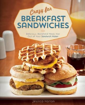 Crazy for Breakfast Sandwiches -  Jessica Harlan