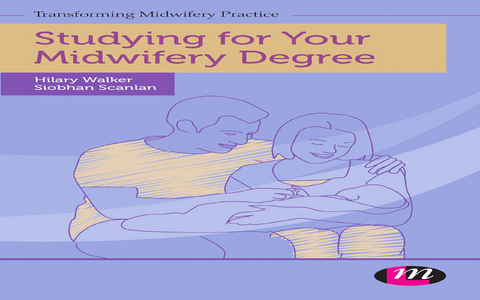 Studying for Your Midwifery Degree - Siobhan Scanlan, Hilary Walker