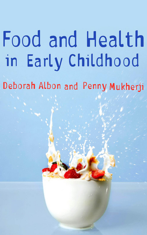 Food and Health in Early Childhood - Deborah Albon, Penny Mukherji,  Author