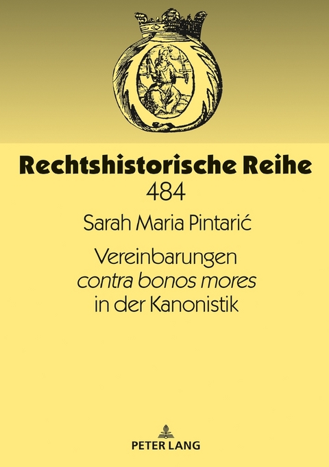 Vereinbarungen contra bonos mores in der Kanonistik - Sarah Maria Pintaric