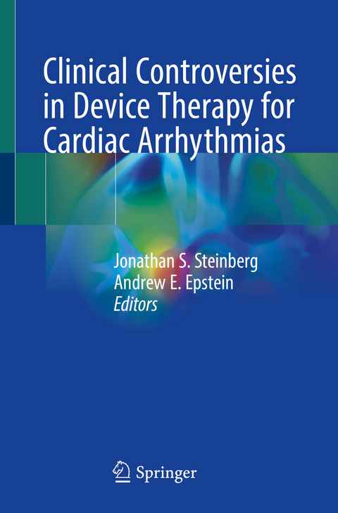 Clinical Controversies in Device Therapy for Cardiac Arrhythmias - 