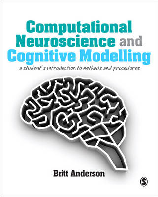 Computational Neuroscience and Cognitive Modelling -  Britt Anderson