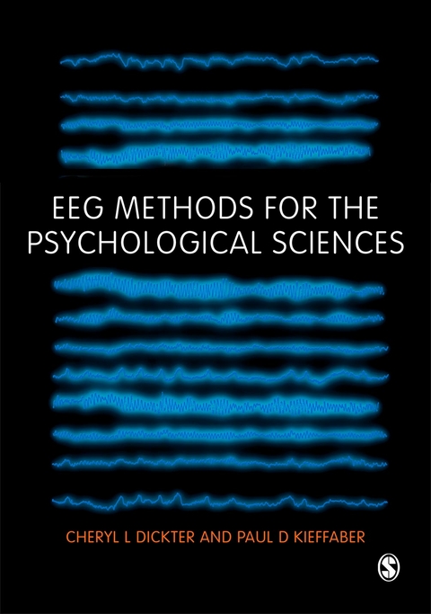 EEG Methods for the Psychological Sciences - Cheryl L Dickter, Paul D Kieffaber