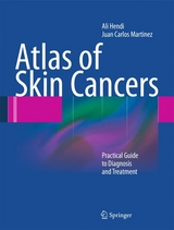 Atlas of Skin Cancers - Ali Hendi, Juan Carlos Martinez