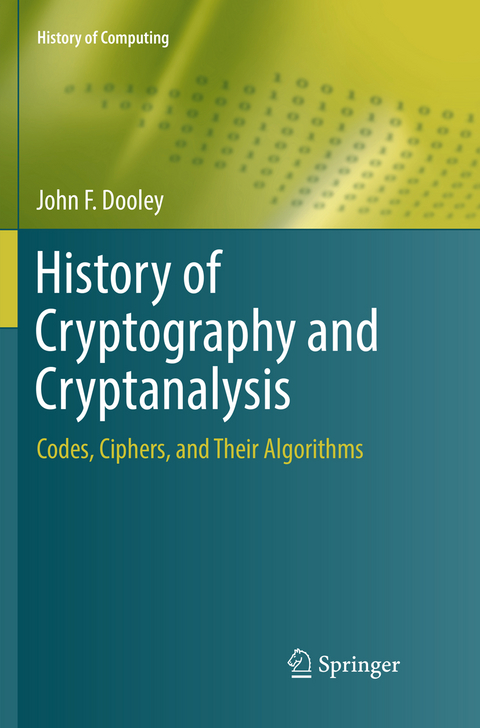 History of Cryptography and Cryptanalysis - John F. Dooley