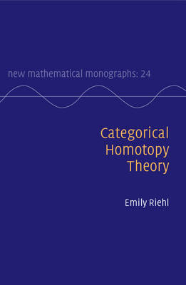 Categorical Homotopy Theory -  Emily Riehl