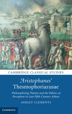 Aristophanes' Thesmophoriazusae -  Ashley Clements